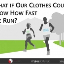 Descriptive image for What If Our Clothes Could Show How Fast We Run?